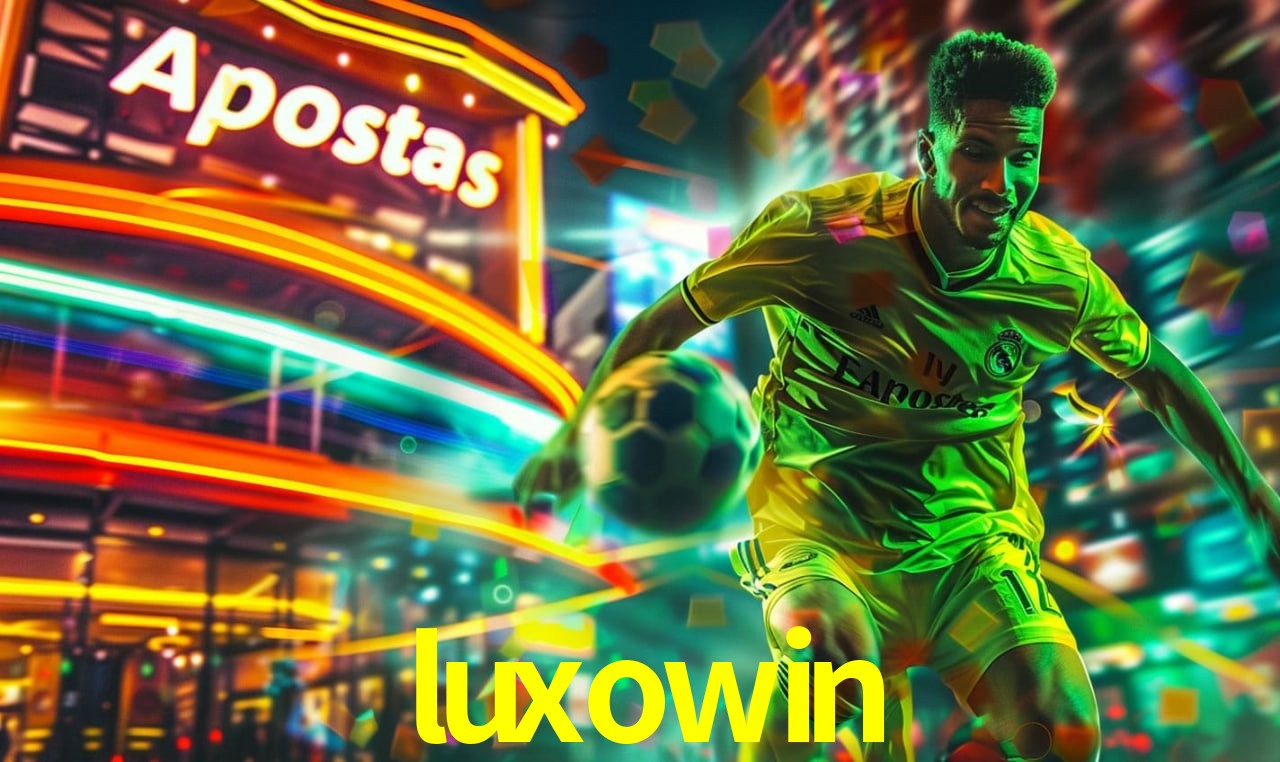 Apostas Esportivas na luxowin: Um Guia Completo